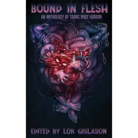 Bound In Flesh: An Anthology of Trans Body Horror