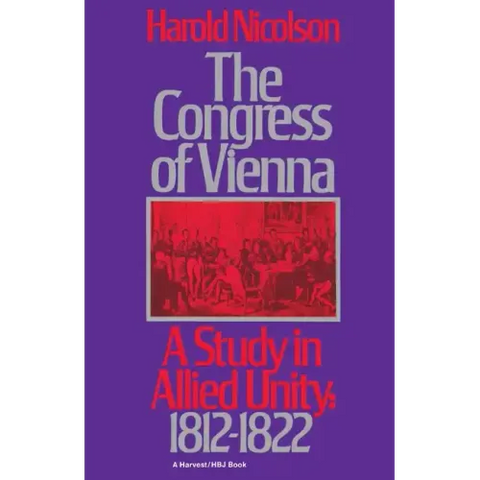 The Congress of Vienna: A Study of Allied Unity: 1812-1822