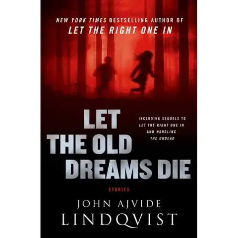 Let the Old Dreams Die: Stories