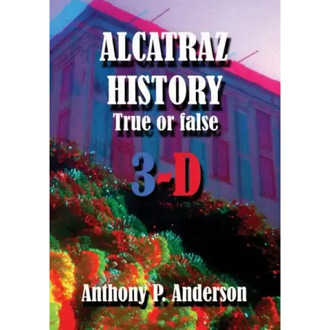 ALCATRAZ HISTORY True Or False 3-D