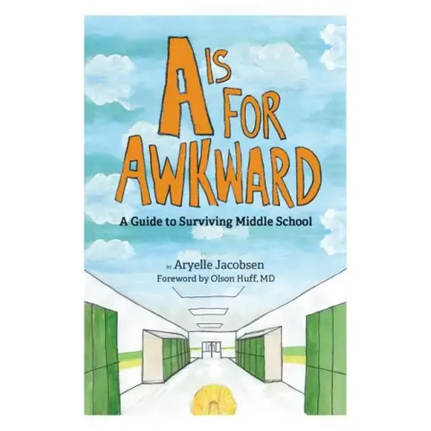 A is for Awkward: A Guide to Surviving Middle School