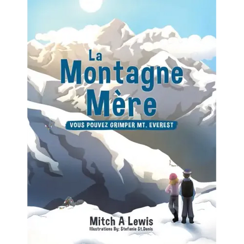 La Montagne Mère: Vous Pouvez Grimper Mt. Everest
