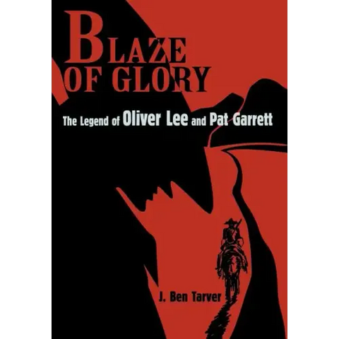 Blaze Of Glory: The Legend of Oliver Lee and Pat Garrett