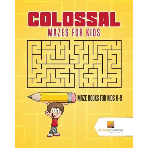 Colossal Mazes for Kids: Maze Books for Kids 6-8