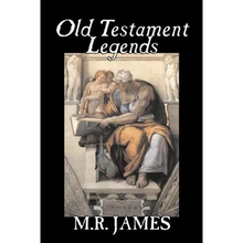 Old Testament Legends by M. R. James, Fiction, Classics, Horror