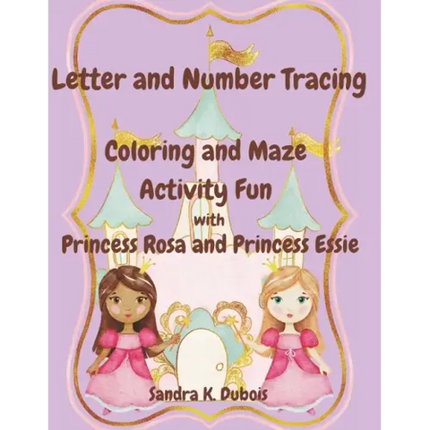 Letter and Number Tracing Coloring and Maze Activity Fun with Princess Rosa and Princess Essie