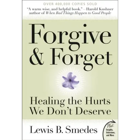 Forgive and Forget: Healing the Hurts We Don't Deserve