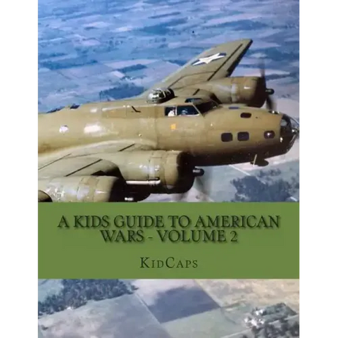A Kids Guide to American wars - Volume 2: World War 1 to The Korean War