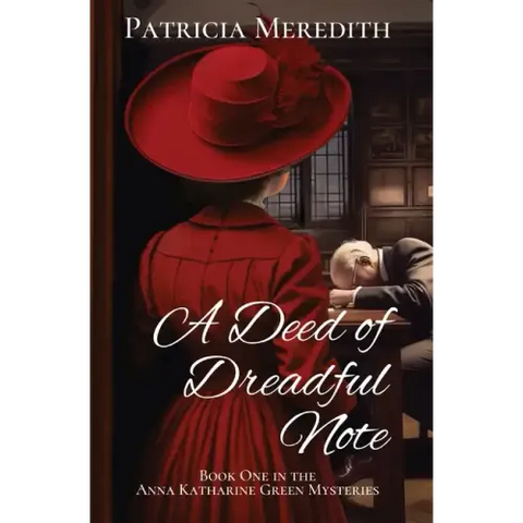 A Deed of Dreadful Note: Book One in the Anna Katharine Green Mysteries