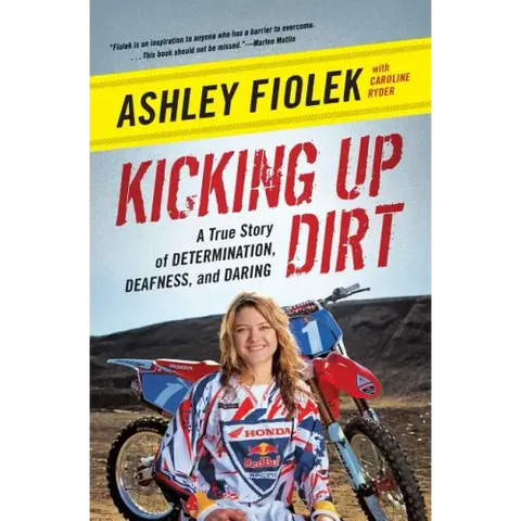 Kicking Up Dirt: A True Story of Determination, Deafness, and Daring