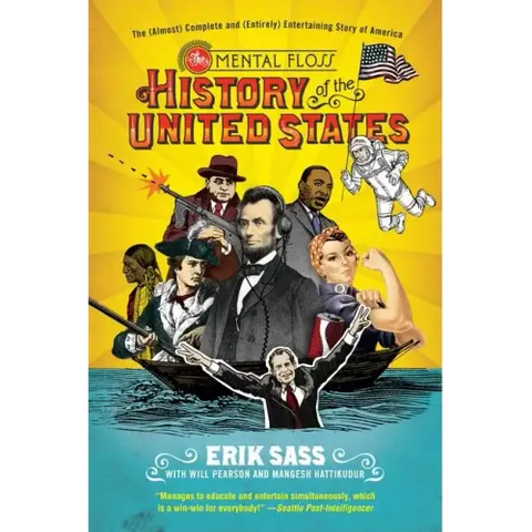 The Mental Floss History of the United States: The (Almost) Complete and (Entirely) Entertaining Story of America