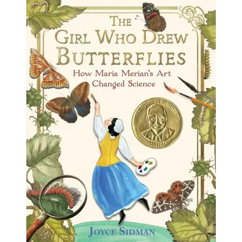 The Girl Who Drew Butterflies: How Maria Merian's Art Changed Science