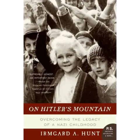 On Hitler's Mountain: Overcoming the Legacy of a Nazi Childhood