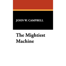 The Mightiest Machine - Hardcover