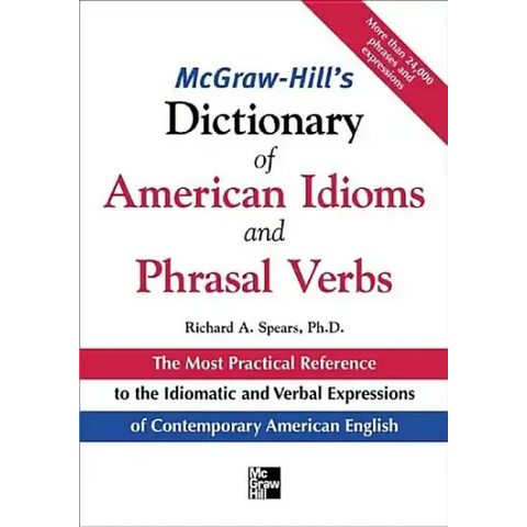 McGraw-Hill's Dictionary of American Idoms and Phrasal Verbs
