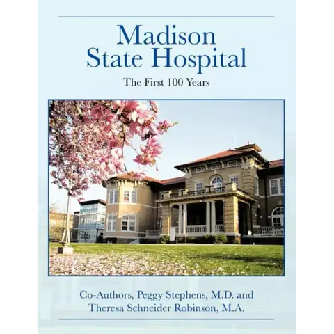 Madison State Hospital: The First 100 Years