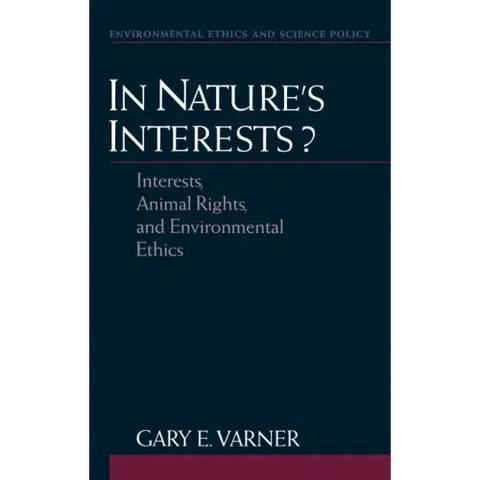 In Nature's Interests?: Interests, Animal Rights, and Environmental Ethics