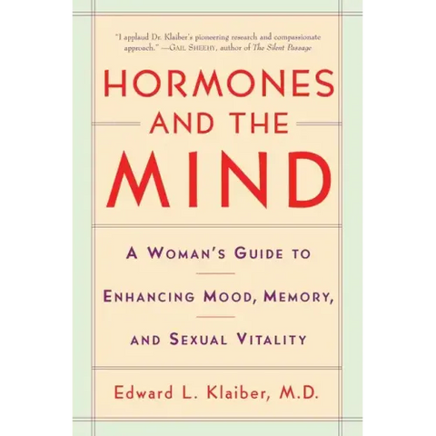 Hormones and the Mind: A Woman's Guide to Enhancing Mood, Memory, and Sexual Vitality