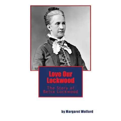 Love Our Lockwood: The Story of Belva Lockwood