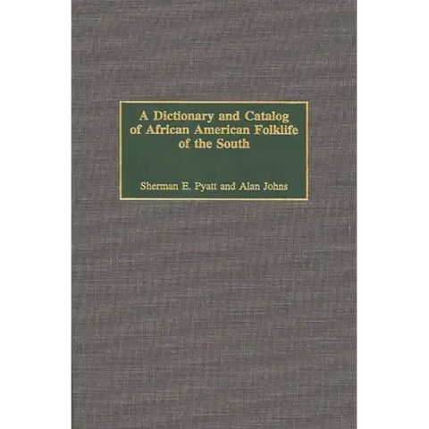 A Dictionary and Catalog of African American Folklife of the South
