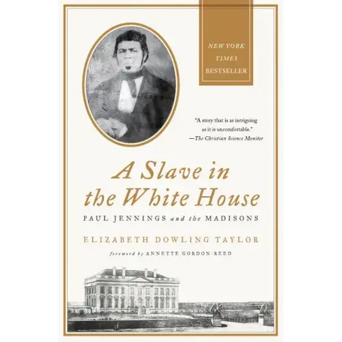 A Slave in the White House: Paul Jennings and the Madisons