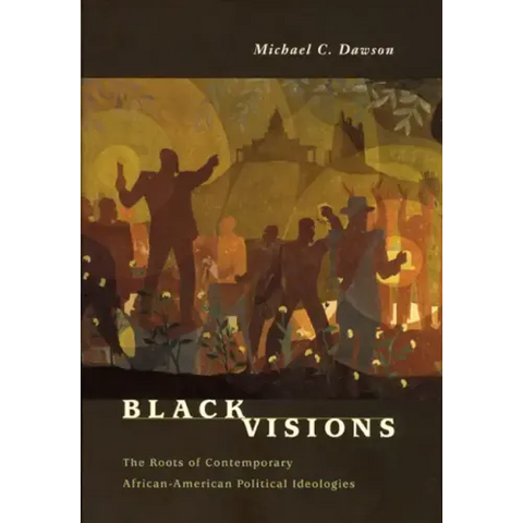 Black Visions: The Roots of Contemporary African-American Political Ideologies