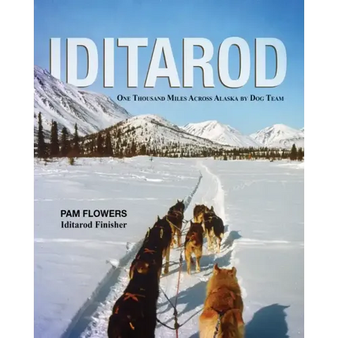 Iditarod: One Thousand Miles Across Alaska by Dog Team