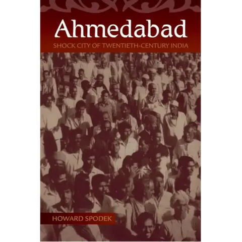 Ahmedabad: Shock City of Twentieth-Century India