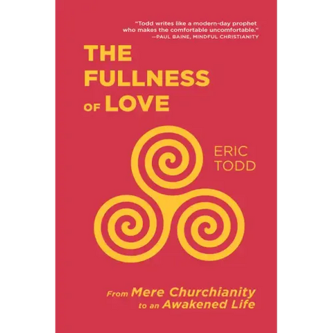 The Fullness of Love: From Mere Churchianity to an Awakened Life