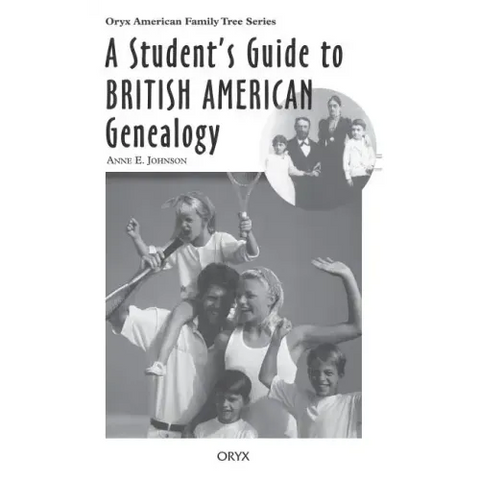 A Student's Guide to British American Genealogy