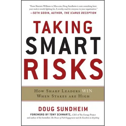 Taking Smart Risks: How Sharp Leaders Win When Stakes Are High