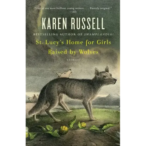 St. Lucy's Home for Girls Raised by Wolves: Stories