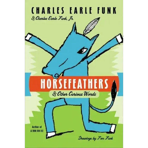 Horsefeathers: & Other Curious Words