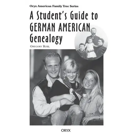 A Student's Guide to German American Genealogy