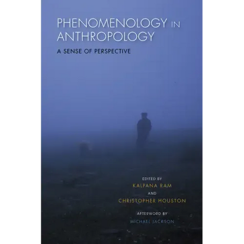 Phenomenology in Anthropology: A Sense of Perspective