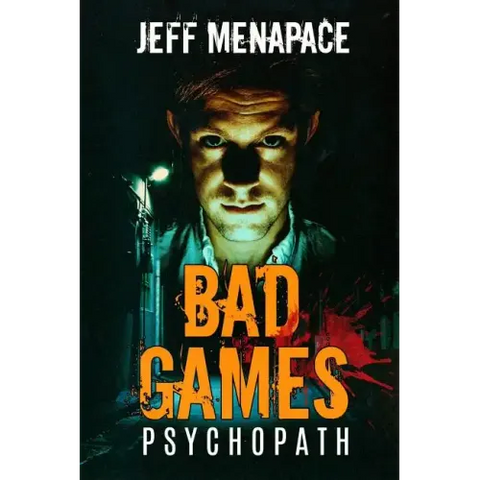 Bad Games: Psychopath - A Dark Psychological Thriller