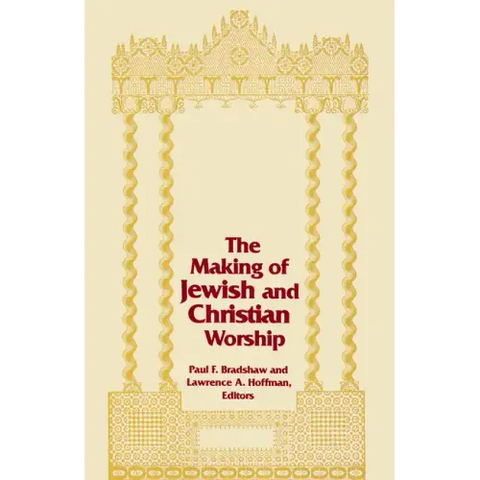 The Making of Jewish and Christian Worship