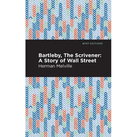 Bartleby, the Scrivener: A Story of Wall Street