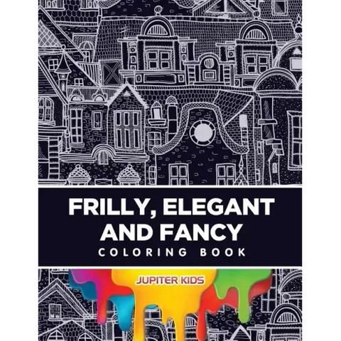 Frilly, Elegant and Fancy Coloring Book