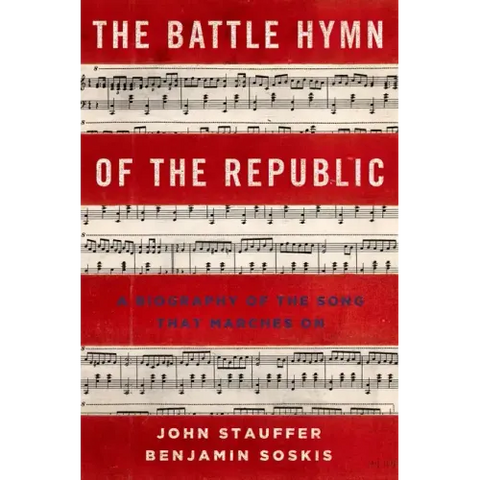 Battle Hymn of the Republic: A Biography of the Song That Marches on