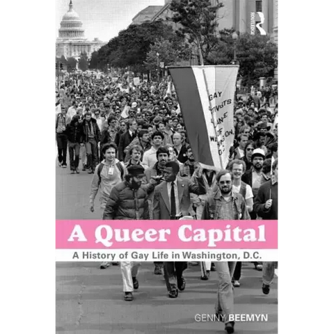 A Queer Capital: A History of Gay Life in Washington D.C.