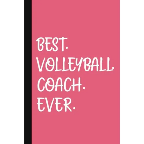 Best. Volleyball. Coach. Ever.: A Thank You Gift For Volleyball Coach Volunteer Volleyball Coach Gifts Volleyball Coach Appreciation Pink