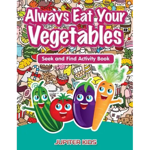 Always Eat Your Vegetables: Seek and Find Activity Book