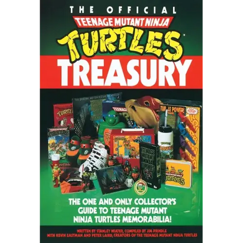 The Official Teenage Mutant Ninja Turtles Treasury: The One and Only Collector's Guide to Teenage Mutant Ninja Turtles Memorabilia