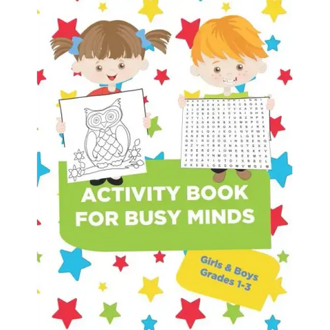 Activity Book For Busy Minds Girls & Boys Grades 1-3: Loaded workbook with word search, dot to dot, coloring pages, guided writing and much more!