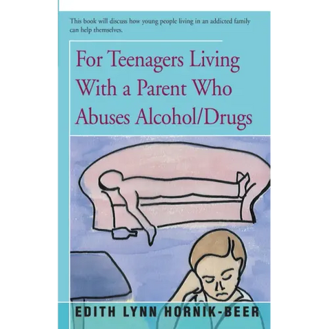 For Teenagers Living with a Parent Who Abuses Alcohol/Drugs