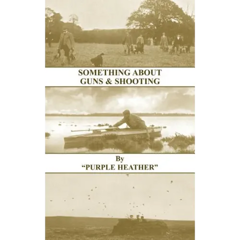 Something about Guns and Shooting (History of Shooting Series)