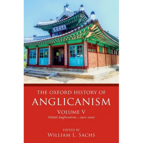 Oxford History of Anglicanism, Volume V: Global Anglicanism, C. 1910-2000