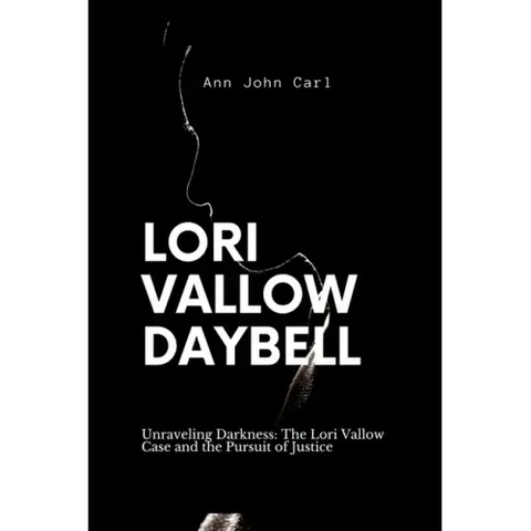 Lori Vallow Daybell: Unraveling Darkness: The Lori Vallow case and the Pursuit of Justice