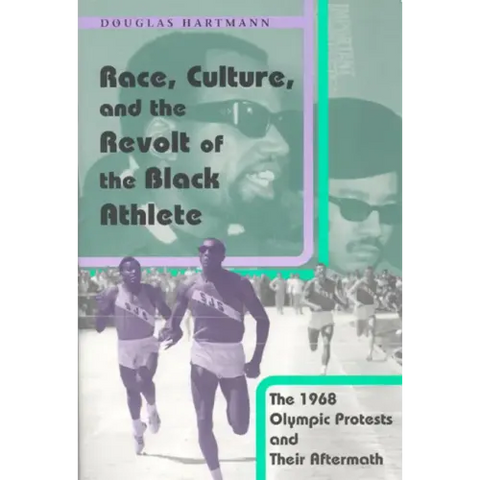 Race, Culture, and the Revolt of the Black Athlete: The 1968 Olympic Protests and Their Aftermath